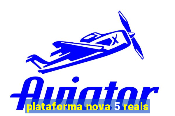 plataforma nova 5 reais